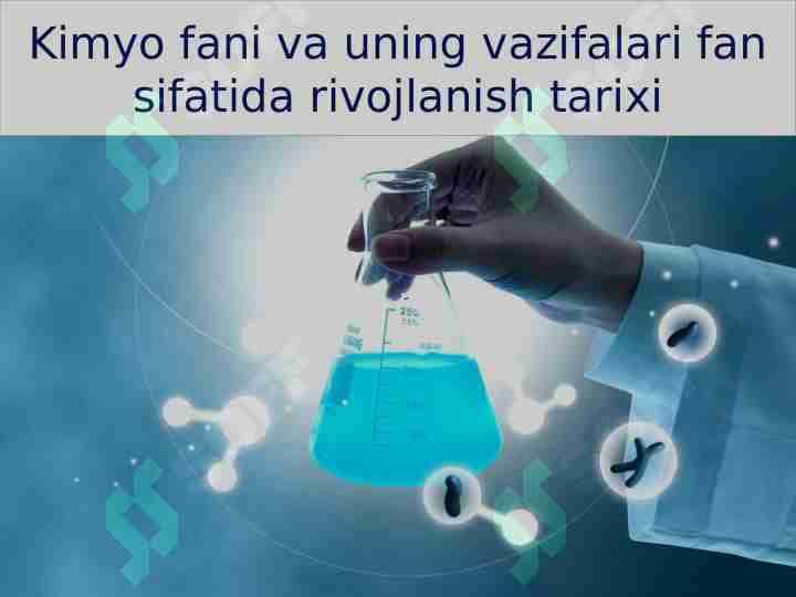 Kimyo fani va uning vazifalari fan sifatida rivojlanish tarixi
