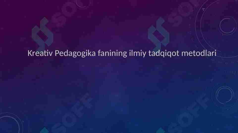 Kreativ Pedagogika fanining ilmiy tadqiqot metodlari