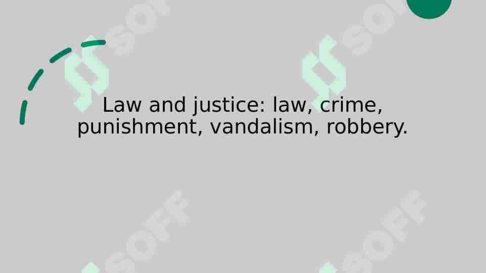 Law and justice: law, crime, punishment, vandalism, robbery.