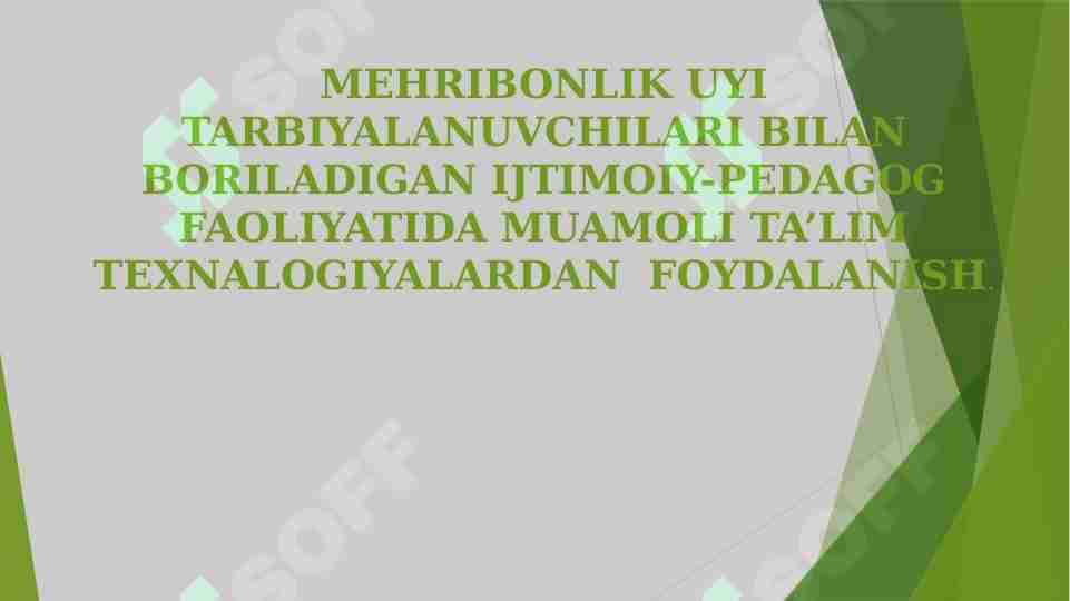 MEHRIBONLIK UYI TARBIYALANUVCHILARI BILAN BORILADIGAN IJTIMOIY-PEDAGOG FAOLIYATIDA MUAMOLI TA’LIM TEXNALOGIYALARDAN FOYDALANISH