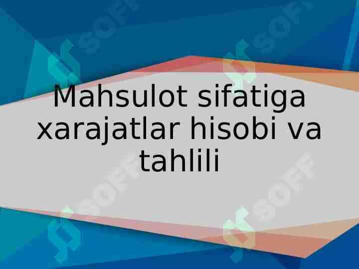 Mahsulot sifatiga xarajatlar hisobi va tahlili