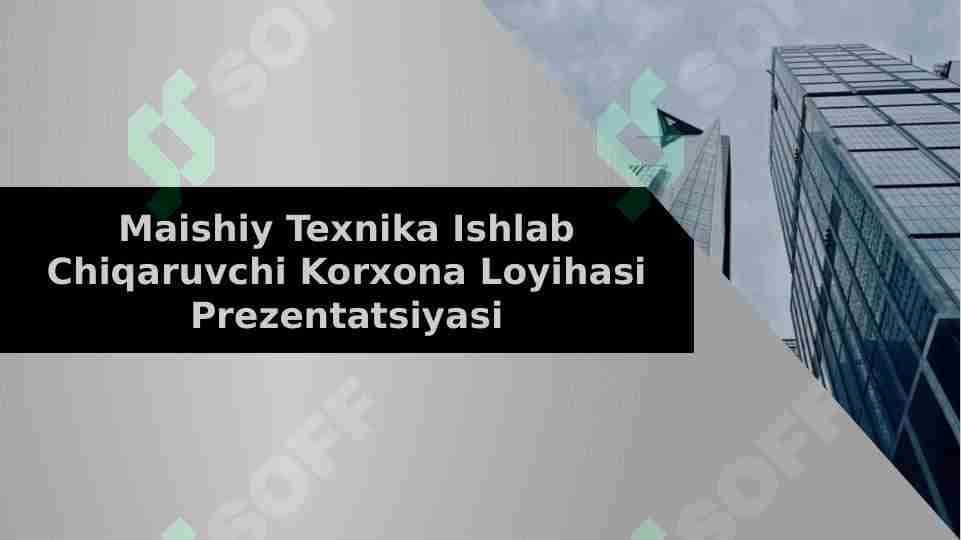Maishiy Texnika Ishlab Chiqaruvchi Korxona Loyihasi Prezentatsiyasi