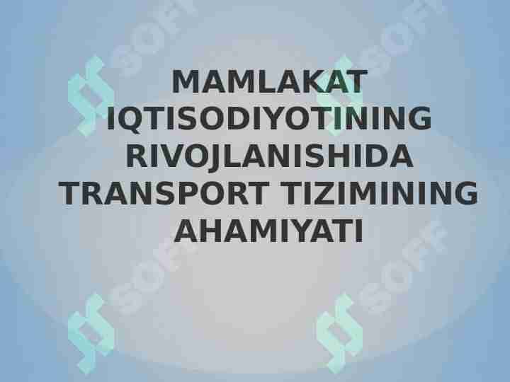 Mamlakat iqtisodiyotining rivojlanishida transport tizmi