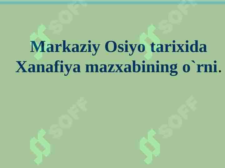 Markaziy Osiyo tarixida Xanafiya mazxabining o`rni