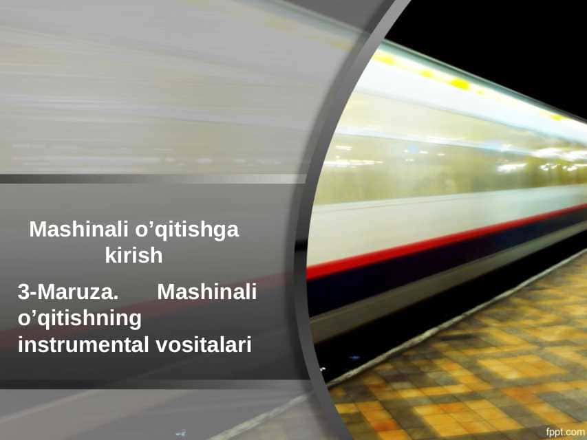 Mashinali o’qitishning instrumental vositalari