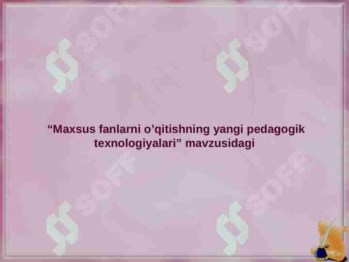Maxsus fanlarni o’qitishning yangi pedagogik texnologiyalari