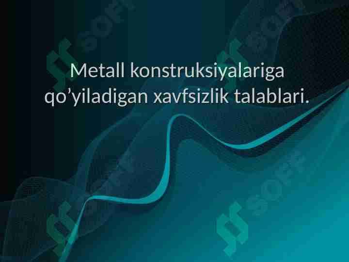 Metall konstruksiyalariga qo’yiladigan xavfsizlik talablari.
