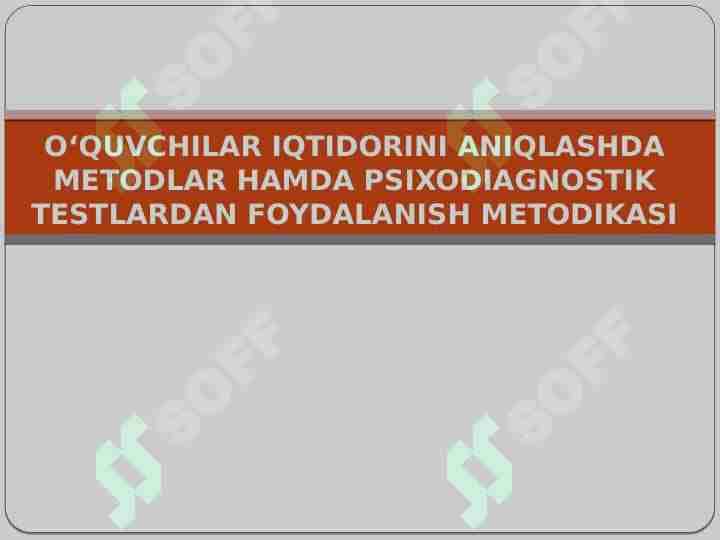 O‘QUVCHILAR IQTIDORINI ANIQLASHDA METODLAR HAMDA PSIXODIAGNOSTIK TESTLARDAN FOYDALANISH METODIKASI