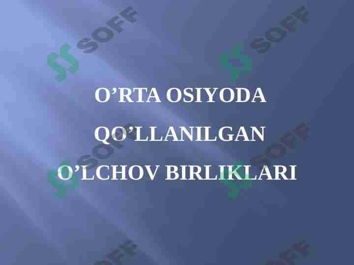 O’RTA OSIYODA QO’LLANILGAN O’LCHOV BIRLIKLARI
