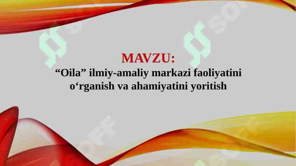 “Oila” ilmiy-amaliy markazi faoliyatini oʻrganish va ahamiyatini yoritish
