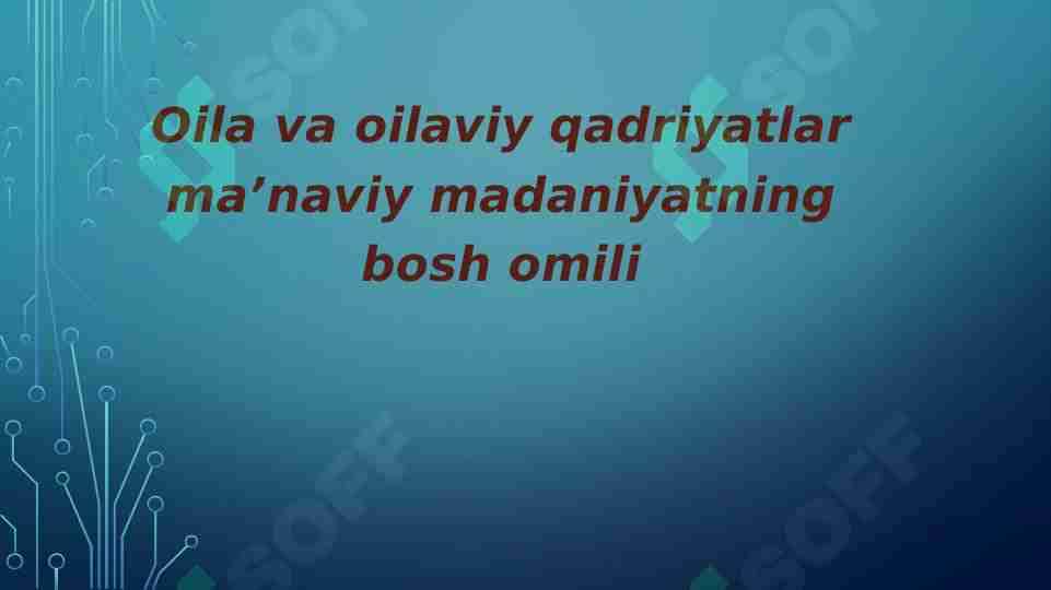 Oila va oilaviy qadriyatlar ma’naviy madaniyatning bosh omili