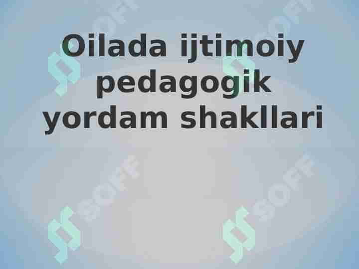 Oilada ijtimoiy pedagogik yordam shakllari