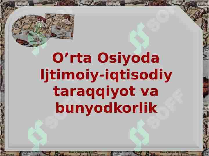 O’rta Osiyoda Ijtimoiy-iqtisodiy taraqqiyot va bunyodkorlik