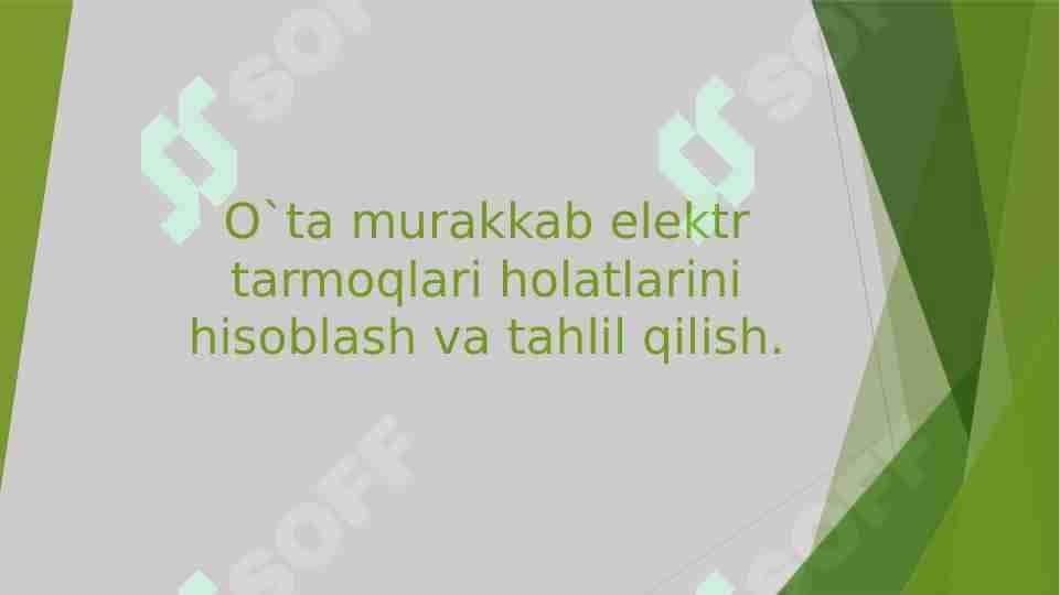 O`ta murakkab elektr tarmoqlari holatlarini hisoblash va tahlil qilish.