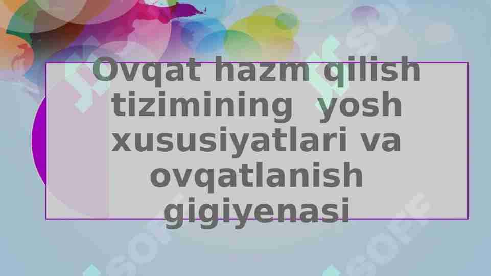 Оvqat hazm qilish tizimining yosh xususiyatlari va ovqatlanish gigiyenasi