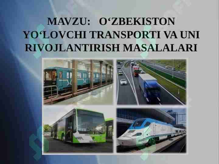 O‘zbekiston yo‘lovchi transporti va uni rivojlantirish masalalari