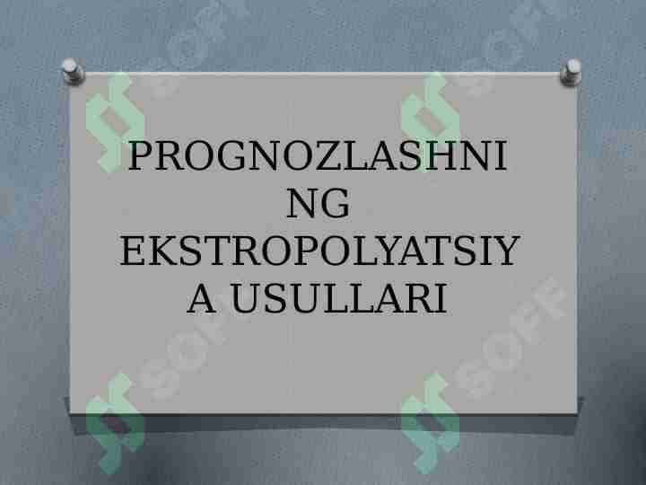 PROGNOZLASHNING EKSTROPOLYATSIYA USULLARI