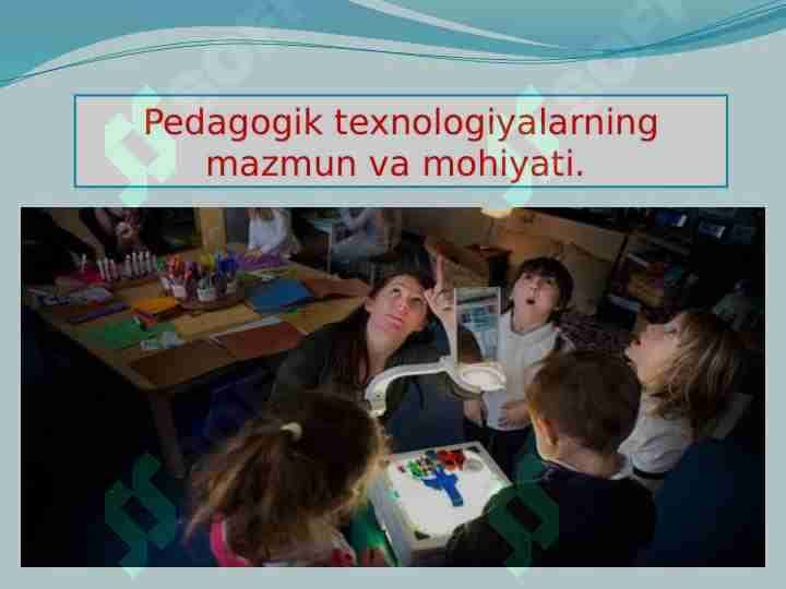 Pedagogik texnologiyalarning mazmun va mohiyati