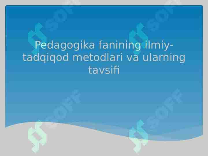 Pedagogika fanining ilmiy-tadqiqod metodlari va ularning tavsifi