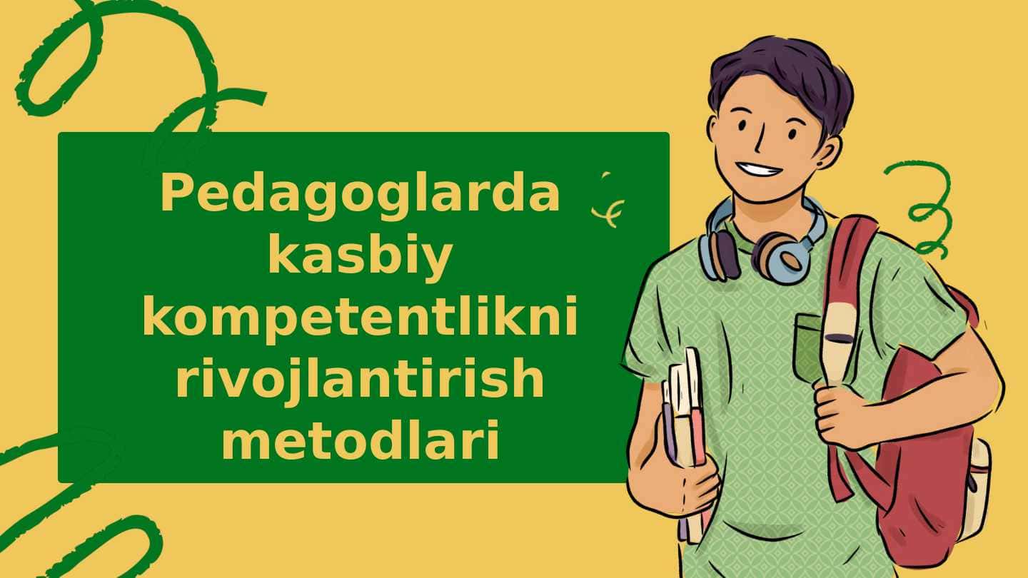 Pedagoglarda kasbiy kompetentlikni rivojlantirish metodlari
