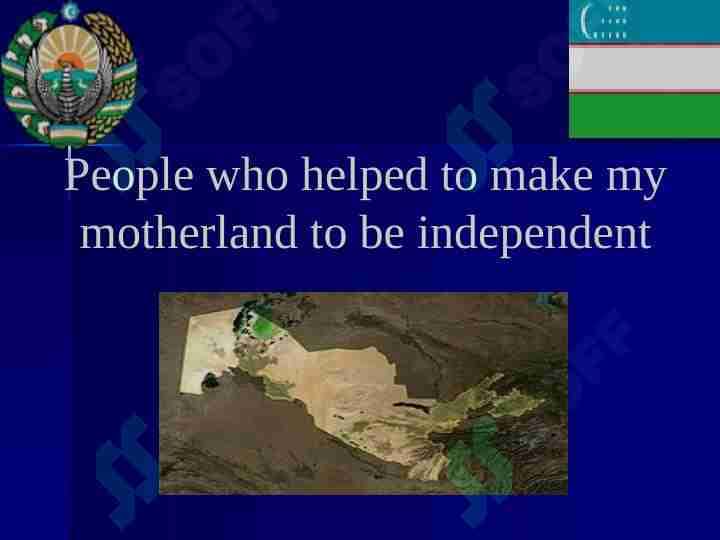 People who helped to make my motherland to be independent