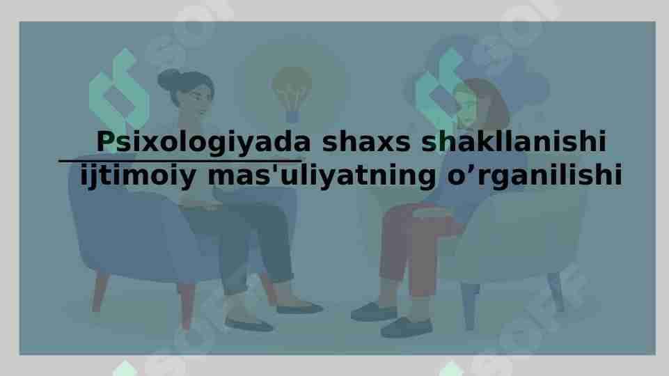 Psixologiyada shaxs shakllanishi ijtimoiy mas'uliyatning o’rganilishi