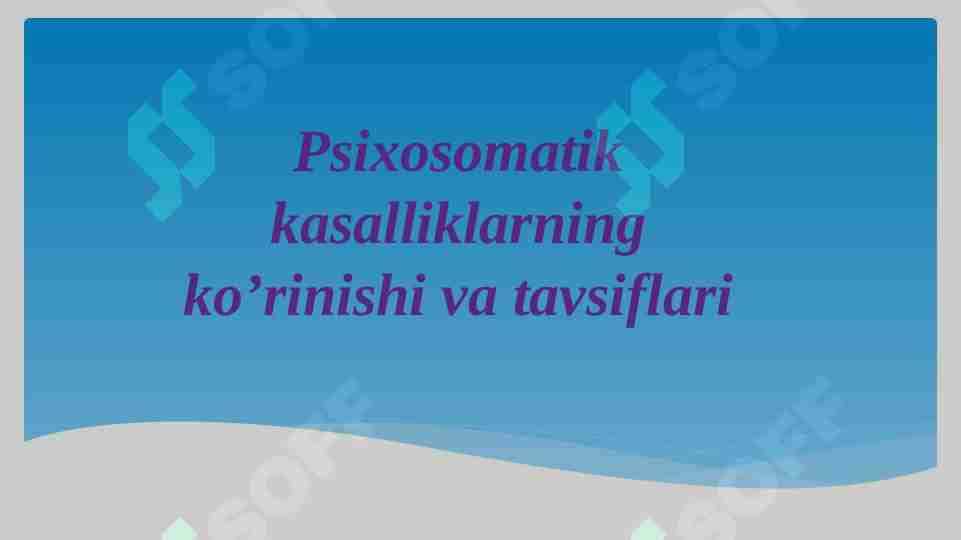 Psixosomatik kasalliklarning ko’rinishi va tavsiflari