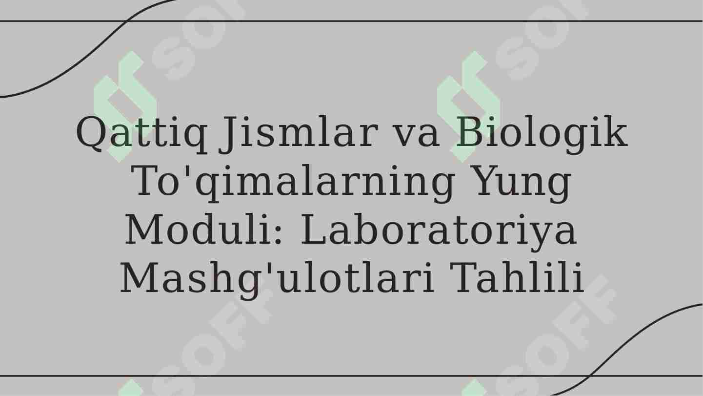 Qattiq jismlarning va biologik to'qimalarning Yung modulini aniqlash. (Laboratoriya mashg'ulotlari).