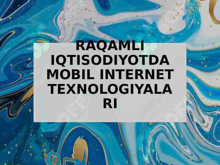 RAQAMLI IQTISODIYOTDA MOBIL INTERNET TEXNOLOGIYALARI