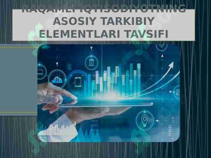 RAQAMLI IQTISODIYOTNING ASOSIY TARKIBIY ELEMENTLARI TAVSIFI