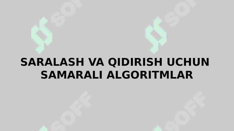 SARALASH VA QIDIRISH UCHUN SAMARALI ALGORITMLAR