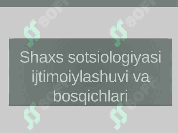 Shaxs sotsiologiyasi ijtimoiylashuvi va bosqichlari