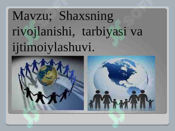 Shaxsning rivojlanishi, tarbiyasi va ijtimoiylashuvi.
