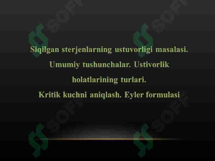Siqilgan sterjenlarning ustuvorligi masalasi. Umumiy tushunchalar. Ustivorlik holatlarining turlari. Kritik kuchni aniqlash. Eyler formulasi
