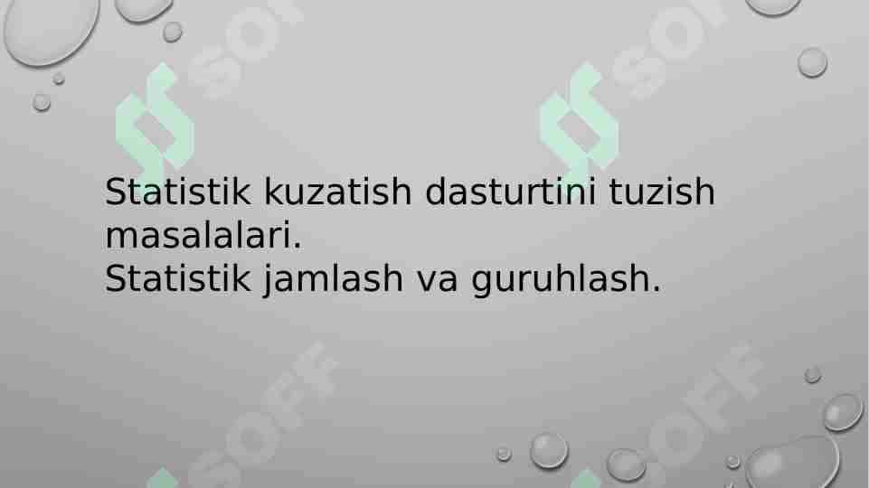 Statistik kuzatish dasturini tuzish masalalari. Statistik jamlash va guruhlash.