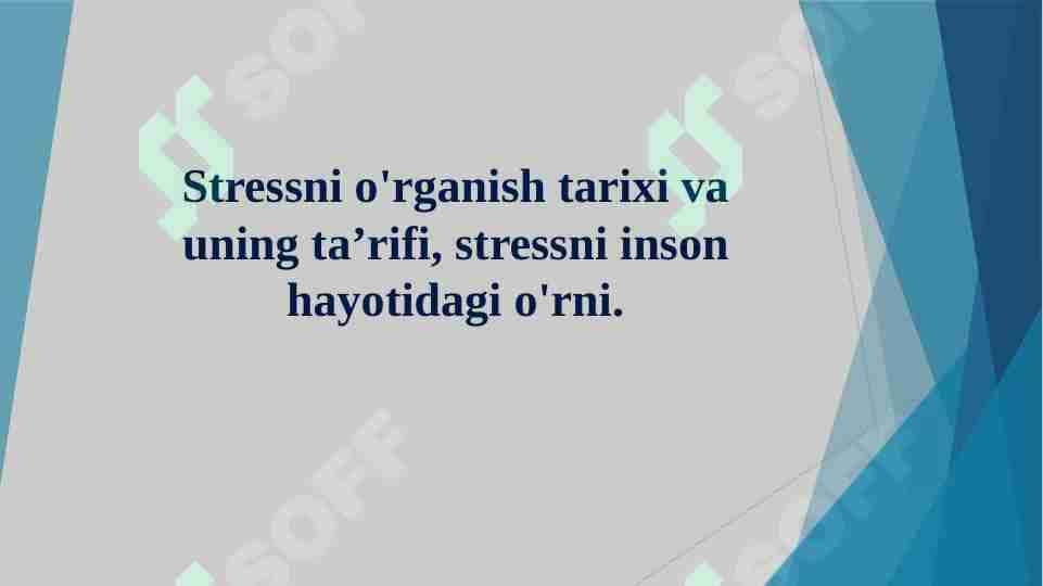 Stressni o'rganish tarixi va uning ta’rifi, stressni inson hayotidagi o'rni.