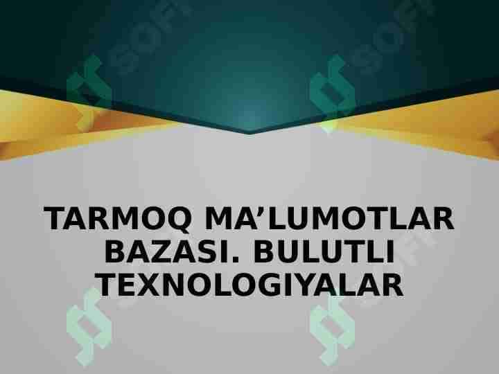 TARMOQ MA’LUMOTLAR BAZASI. BULUTLI TEXNOLOGIYALAR