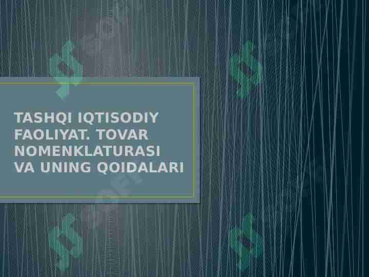 TASHQI IQTISODIY FAOLIYAT. TOVAR NOMENKLATURASI VA UNING QOIDALARI