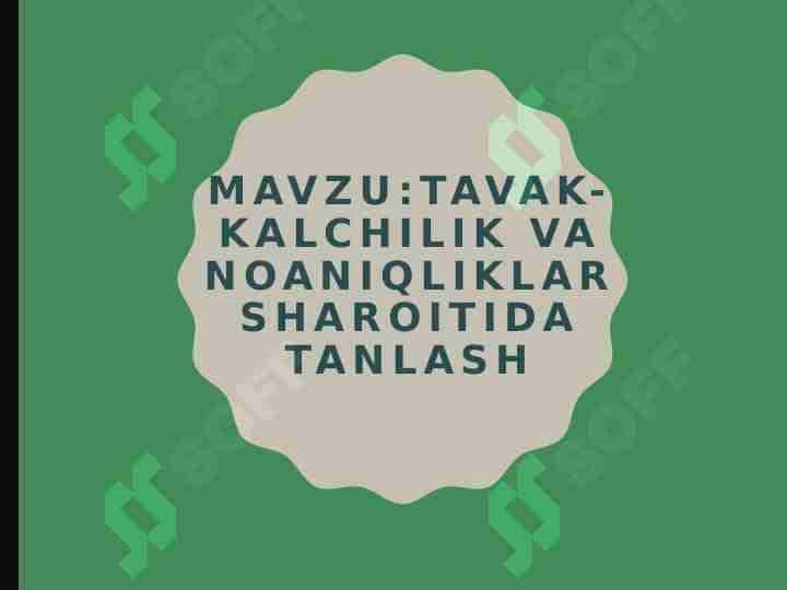 TAVAKKALCHILIK VA NOANIQLIKLAR SHAROITIDA TANLASH
