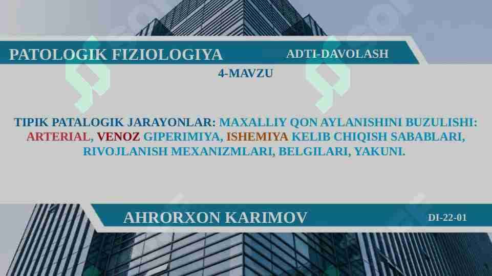 TIPIK PATALOGIK JARAYONLAR MAXALLIY QON AYLANISHINI BUZULISHI ARTERIAL, VENOZ GIPERIMIYA, ISHEMIYA KELIB CHIQISH SABABLARI, RIVOJLANISH MEXANIZMLARI, BELGILARI, YAKUNI.