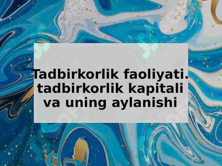 Tadbirkorlik faoliyati. tadbirkorlik kapitali va uning aylanishi