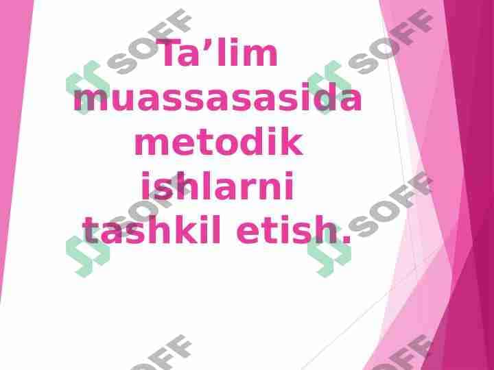 Ta’lim muassasasida metodik ishlarni tashkil etish.