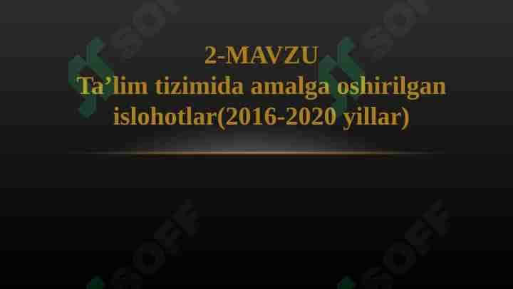 Ta’lim tizimida amalga oshirilgan islohotlar(2016-2020 yillar)