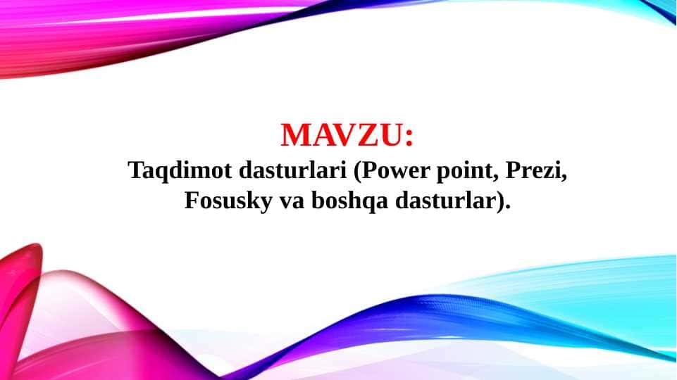 Taqdimot dasturlari (Power point, Prezi, Fosusky va boshqa dasturlar)