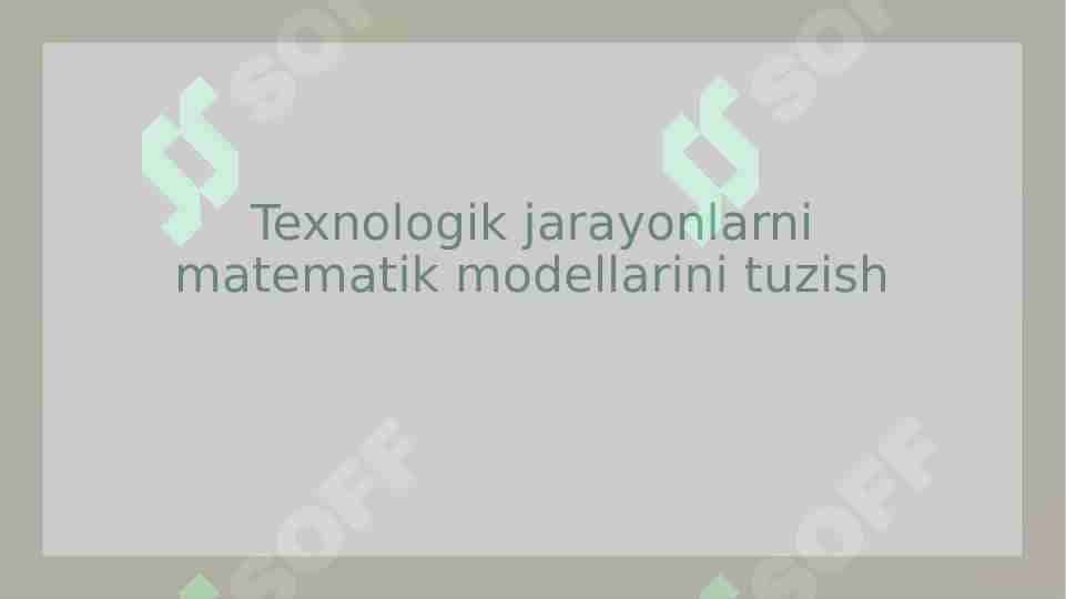 Texnologik jarayonlarni matematik modellarini tuzish