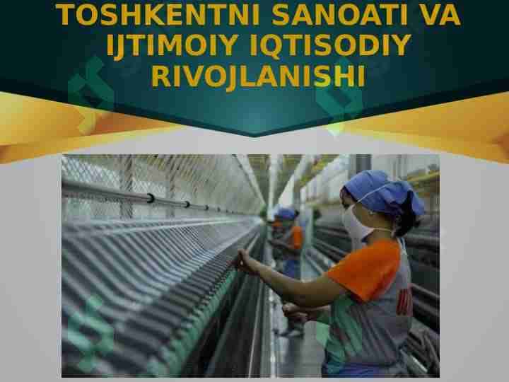Toshentni sanoati va ijtimoiy iqtisodiy rivojlanishi