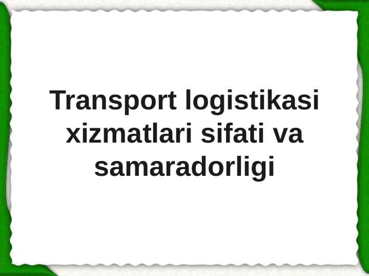 Transport logistikasi xizmatlari sifati va samaradorligi