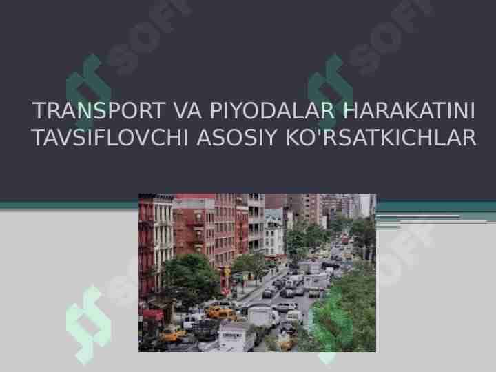 Transport va piyodalar harakatini tavsiflovchi asosiy ko'rsatkichlar