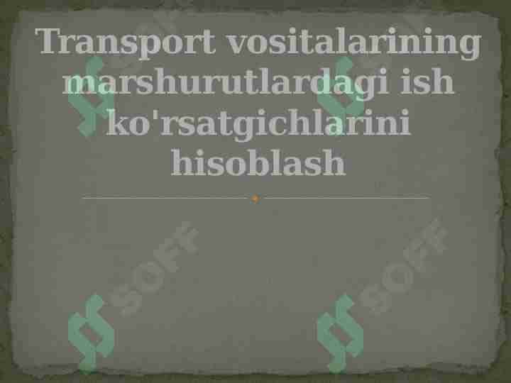 Transport vositalarining marshurutlardagi ish ko'rsatgichlarini hisoblash