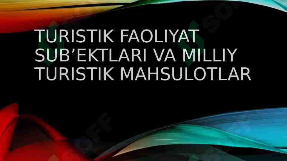 Turistik faoliyat sub’ektlari va milliy turistik mahsulotlar